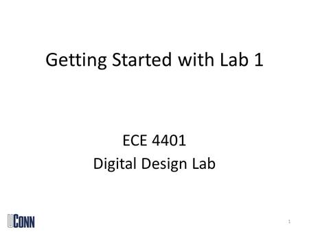 Getting Started with Lab 1 ECE 4401 Digital Design Lab 1.