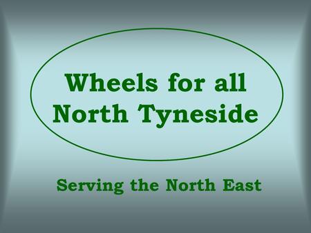 Wheels for all North Tyneside Serving the North East.