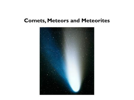 Comets, Meteors and Meteorites. Other objects in Solar System Asteroids in orbit between Mars and Jupiter. Comets (in highly eccentric orbits). Meteors.