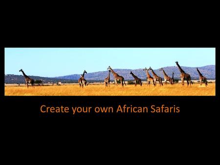 Create your own African Safaris. Objectives 5.01 Describe the relationship between the location of natural resources, and economic development, and analyze.