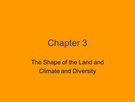 Chapter 3 The Shape of the Land and Climate and Diversity.