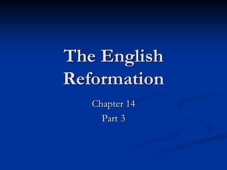 The English Reformation Chapter 14 Part 3. Early English Reformers John Wyclif John Wyclif Inspired the Peasant Revolt of 1381 (John Ball) Inspired the.