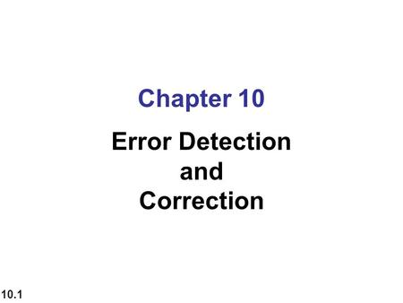 Error Detection and Correction