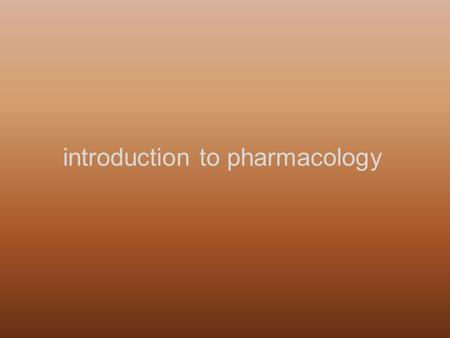 Introduction to pharmacology. Drug Any chemical that affects the physiological processes of a living organism.