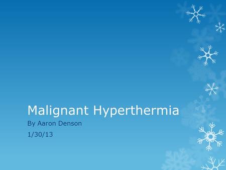 Malignant Hyperthermia By Aaron Denson 1/30/13. Why do Anesthesiologist Care?  This rare but life-threatening condition is usually triggered by exposure.