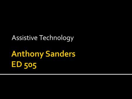 Assistive Technology. Assistive technology (AT) is any instrument that allows students with disabilities to complete a task quicker, easier or even independently.