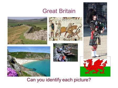 Great Britain Can you identify each picture?. Basic Facts about GB Great Britain is an island situated to the northwest of the European continent. It.