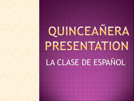 Quinceañera Presentation