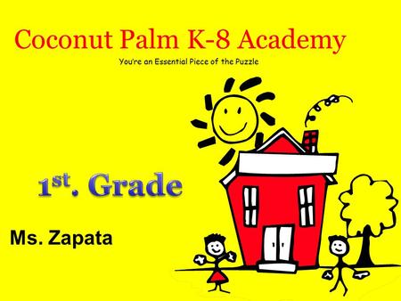 Coconut Palm K-8 Academy Ms. Zapata You’re an Essential Piece of the Puzzle.