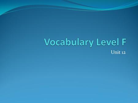 Unit 12. ABSOLVE (v.) to clear from blame, responsibility, or guilt Syn: acquit, exonerate, vindicate, excuse, pardon Ant: condemn, convict, incriminate,