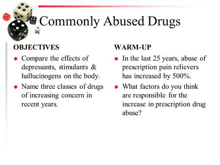 Commonly Abused Drugs OBJECTIVES WARM-UP