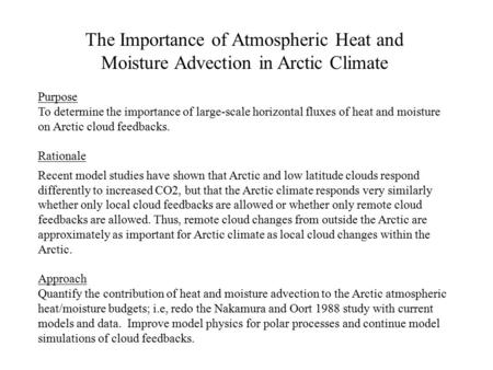 The Importance of Atmospheric Heat and Moisture Advection in Arctic Climate Purpose To determine the importance of large-scale horizontal fluxes of heat.