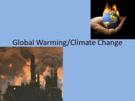 Global Warming/Climate Change