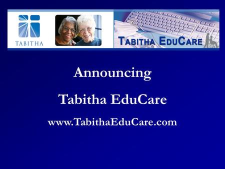 Announcing Tabitha EduCare www.TabithaEduCare.com.