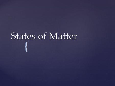 States of Matter.