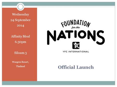 Official Launch Wednesday 24 September 2014 Affinity Meal 6.30pm Siloam 3 Wangree Resort, Thailand.