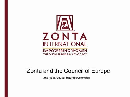 Zonta and the Council of Europe Anne Kraus, Council of Europe Committee.