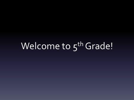 Welcome to 5 th Grade!. About Mrs. D Oldest of 4 kids From Minden – graduated from Tri-Center Graduated from ISU Kyle, my husband and Ames, my son Ninja.