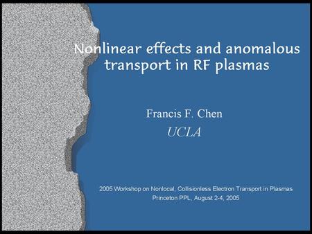 Selected examples 1. Anomalous skin depth in ICPs J.D. Evans and F.F. Chen, Phys. Rev. Lett. 86, 5502 (2001). 2. Anomalous transport in helicon discharges.