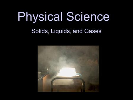 Solids, Liquids, and Gases