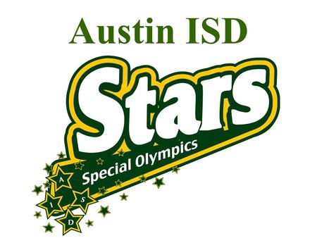 Austin ISD. Mission The mission of Special Olympics Texas is to provide year-round sports training and athletic competition in a variety of Olympic-type.