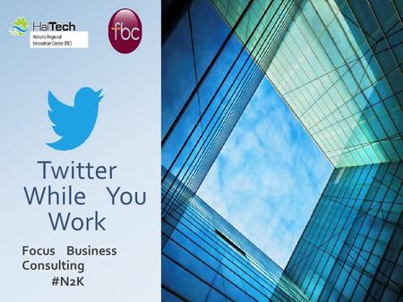 Twitter While You Work Focus Business Consulting #N2K.