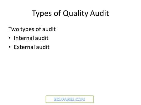 Types of Quality Audit Two types of audit Internal audit