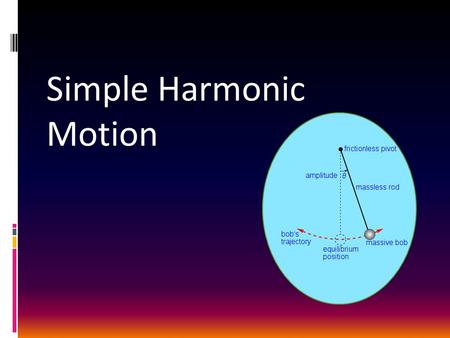 Simple Harmonic Motion