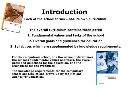 Introduction Each of the school forms – has its own curriculum. The overall curriculum contains three parts: 1. Fundamental values and tasks of the school.