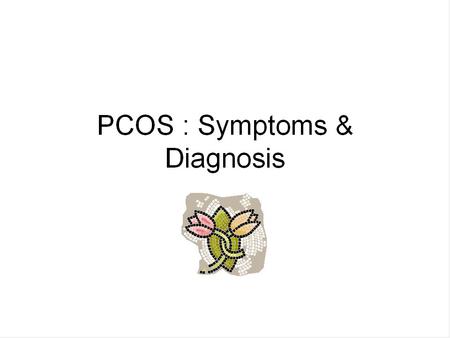 Pathogenesis (etiology?) Hypersecretion of adrenal androgens? Hypersecretion of ovarian androgens? A genetic disorder with an autosomal dominant mode.