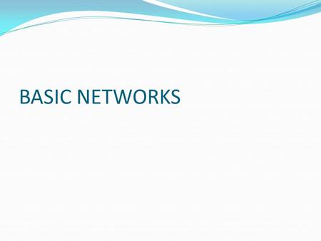 BASIC NETWORKS. What is a Network? A network consists of two or more computers that are linked in order to share resources exchange files, or allow electronic.