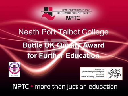 Neath Port Talbot College Buttle UK Quality Award for Further Education.