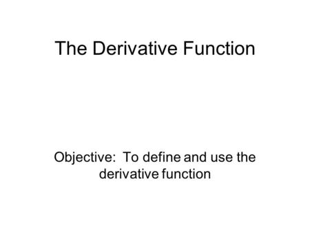 The Derivative Function