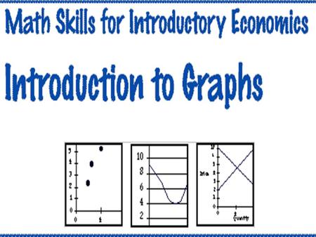 Illustrating Complex Relationships In economics you will often see a complex set of relations represented graphically. You will use graphs to make.