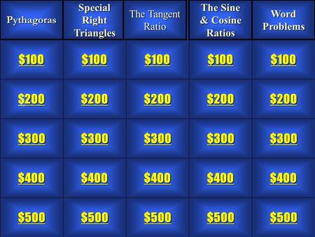 200 $200 $300 $400 $500 $100 $200 $300 $400 $500 $100 $200 $300 $400 $500 $100 $200 $300 $400 $500 $100 $200 $300 $400 $500 $100 PythagorasSpecialRightTriangles.