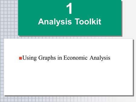 1 Analysis Toolkit Using Graphs in Economic Analysis.