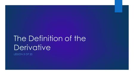 The Definition of the Derivative LESSON 3 OF 20. Deriving the Formula You can use the coordinates in reverse order and still get the same result. It doesn’t.