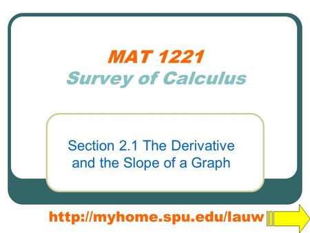 MAT 1221 Survey of Calculus Section 2.1 The Derivative and the Slope of a Graph