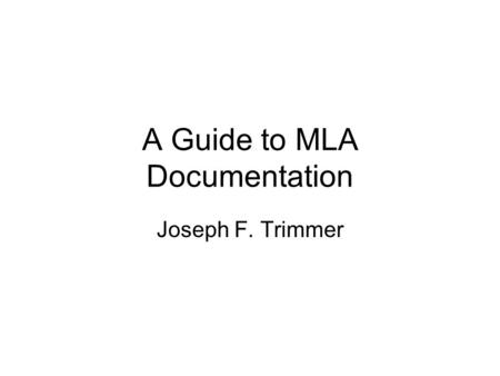 A Guide to MLA Documentation Joseph F. Trimmer. A Home Page for a Course: Papper, Carole Clark. Writing technologies. Course home page. 2005-2009. Dept.