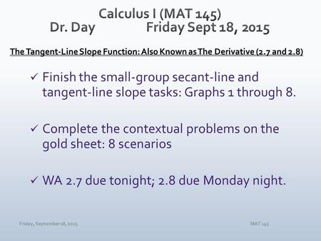 Friday, September 18, 2015MAT 145. Friday, September 18, 2015MAT 145.