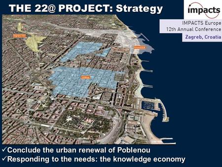 1 THE PROJECT: Strategy THE PROJECT: Strategy Conclude the urban renewal of Poblenou Responding to the needs: the knowledge economy.