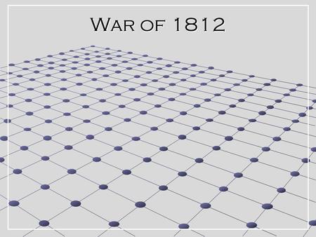 War of 1812. CAUSES 1. 1.Napoleonic Wars in Europe Britain and France were fighting over Europe American was trying to remain neutral and continue trade.