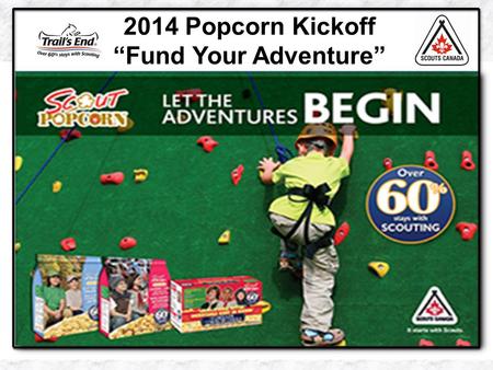 2014 Popcorn Kickoff “Fund Your Adventure”. Northern Lights Council 2014 Popcorn Sale.