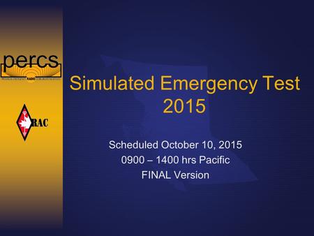 Simulated Emergency Test 2015 Scheduled October 10, 2015 0900 – 1400 hrs Pacific FINAL Version.