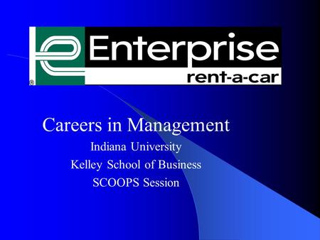 Careers in Management Indiana University Kelley School of Business SCOOPS Session.