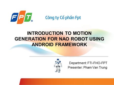 Department: FTI-FHO-FPT Presenter: Pham Van Trung