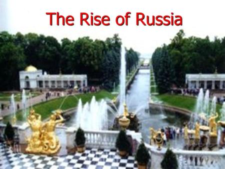 The Rise of Russia.