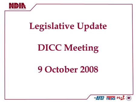 Legislative Update DICC Meeting 9 October 2008. DoD Funding for 2009 Funding for the Department of Defense for the entire Fiscal Year 2009 signed by the.