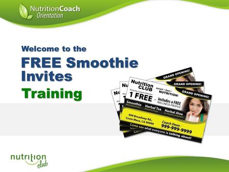 Training FREE Smoothie Invites Welcome to the. The FREE Smoothie Invites Are Designed To Drive Prospects To A Nutrition Club.