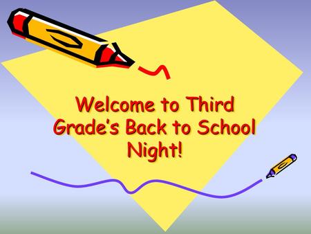 Welcome to Third Grade’s Back to School Night!. 3Dwyer 3Mater.